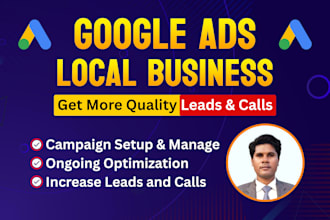 setup and optimize google ads for local business, to get leads, calls