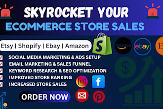 promote and advertise your etsy , ebay, amazon, shopify stores to increase sales