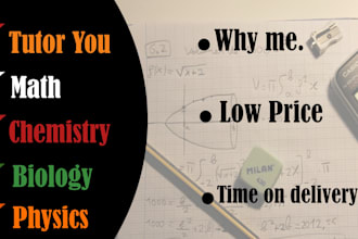 tutor you in math ,statistic , physics and chemistry