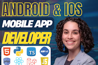 develop android and ios mobile apps, mobile app developer