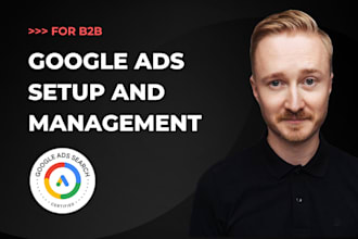 set up and manage b2b google ads PPC campaigns