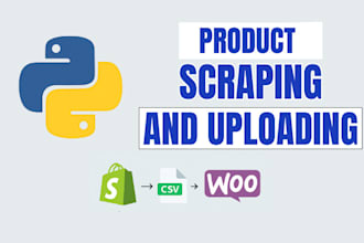 do product scraping to scrape products and upload in shopify and woocommerce