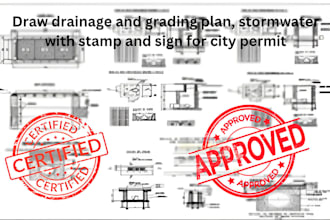 draw drainage and grading plan, stormwater with stamp and sign for city permit