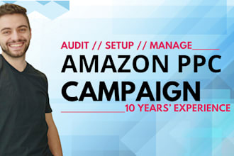 setup, optimize and manage amazon PPC campaigns with 10 years experience