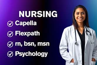 assist with capella flexpath rn, bsn, dnp, and msn nursing and psychology