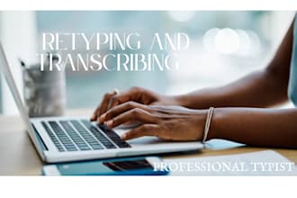 effectively and efficiently retype and transcribe at your request