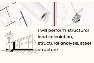 perform structural load calculation, structural analysis, steel structure