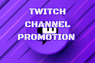 do organic promotion for your youtube channel and twitch channel