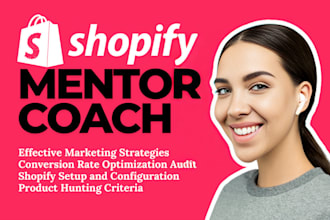 be your shopify coach, shopify mentor, shopify consultant and shopify marketing