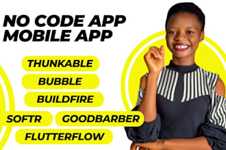 build app with softr bubble flutterflow thunkable goodbarber buildfire bravo