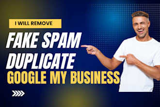remove and report spam, fake gmb , fraud duplicated google my business listing