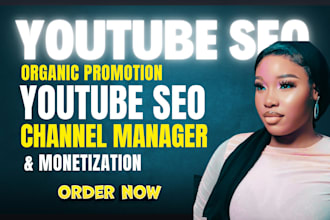 promote youtube video, optimize SEO top ranking, channel manager or monetization