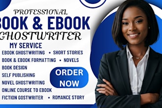be 50k fiction ghostwriter,kids story,romance, cookbook,novel,drama,ebook writer