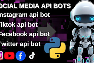 create instagram api bot,tiktok api bot,twitter bot,facebook api bot, python bot