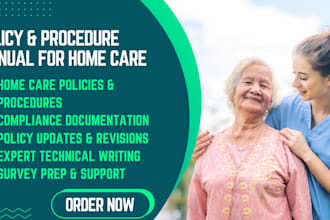 prepare you for survey, write policy and procedure manual for home care agency