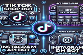 create tiktok shop bot, live streaming bot, instagram api bot, mass dm bot