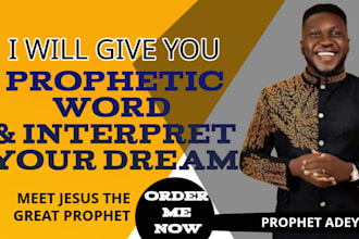 give you prophetic word of god and interpret your dream