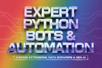 develop python bots, chrome automation extensions, data scrapers, and ai task