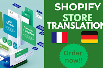 do translate any shopify store to french 2 german english store translation