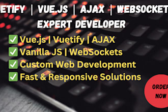 do vuetify, vuejs, ajax, vanilla js, and websockets projects