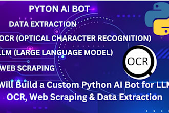 build python ai bot, llm, ocr, web scraper, data extraction, ai automation