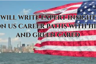 write expert insights on US career paths with h1b and green cared