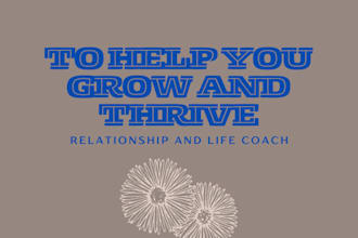 be your relationship and life coach to help you grow and thrive