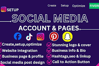 create, optimize social media accounts and setup business pages