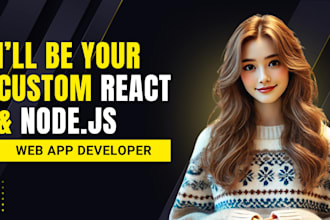 be your custom react or node js web app developer