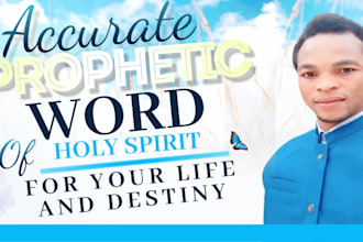 give you accurate prophetic word of god your life and destiny