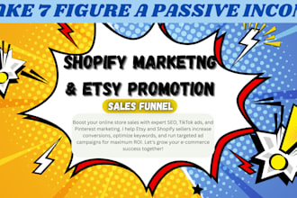 boost your shopify, etsy sales with my marketing strategies and earn in 7 figure