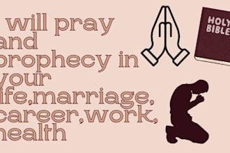 pray and prophecy in your life,marriage,career,work,health