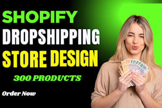 design 300 products shopify dropshipping store, redesign website, shopify store