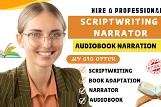be your scriptwriting for movie, audiobook, book adaptation and narrator