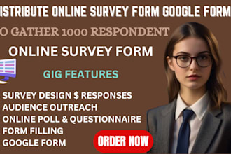 distribute online survey google form to gather 1000 respondent