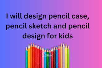 design pencil case, pencil sketch and pencil design for kids
