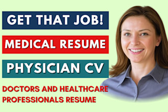 write a physician CV and medical resume for doctors and healthcare professionals