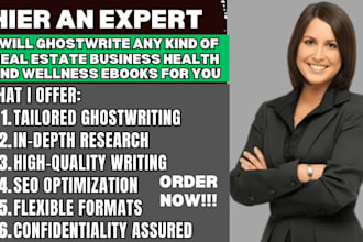 ghostwrite any kind of real estate, business, health and wellness ebooks for you