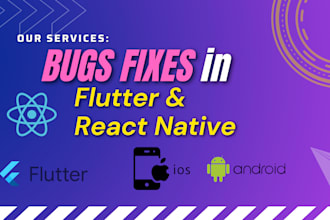 debug and fix app bugs, UI bugs and responsiveness in flutter ios and mobile app
