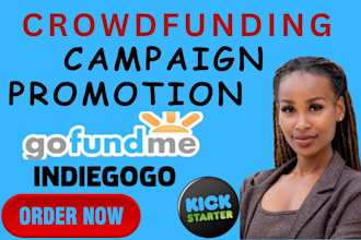 promote your gofundme indiegogo kickstarter fundraising crowdfunding campaign
