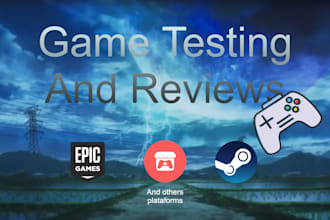 be your video game beta tester and give my honest opinion about it