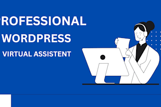 be your  word press VA or word press virtual assistant