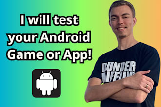 test your android app or game and give detailed feedback