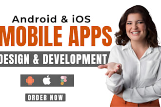 develop, design and upload android and ios application