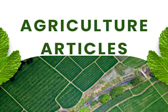 write well researched environmental and  agriculture content