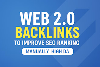 web 2 0 backlinks to improve SEO ranking manually high da