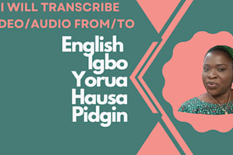 transcribe audio video from or to english yoruba igbo hausa pidgin