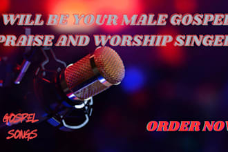 be your soulful male gospel singer, worship and praise songwriter