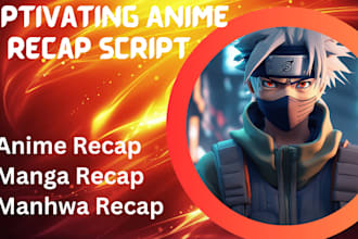 write 25mins catching anime recap script manga recap manhwa recap k drama series