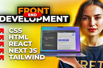 front end development using html, CSS, tailwind, react and next js